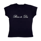 Born to Die Baby Tee